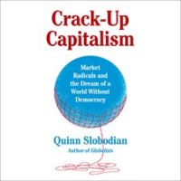 Crack-Up Capitalism by Slobodian, Quinn
